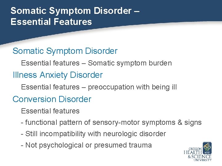 Somatic Symptom Disorder – Essential Features Somatic Symptom Disorder Essential features – Somatic symptom