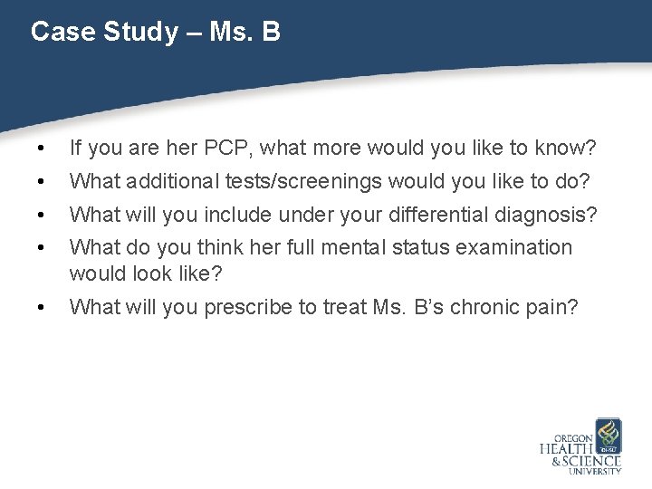 Case Study – Ms. B • If you are her PCP, what more would