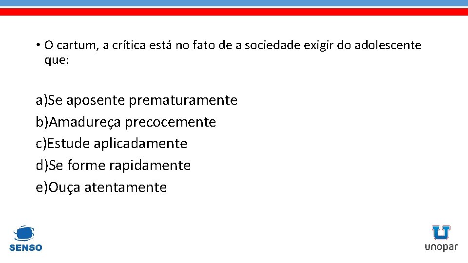  • O cartum, a crítica está no fato de a sociedade exigir do