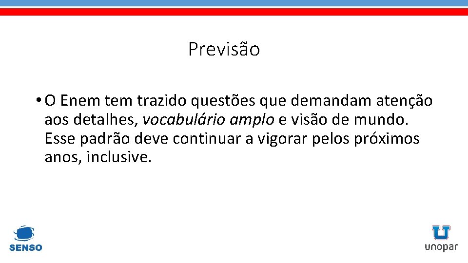 Previsão • O Enem trazido questões que demandam atenção aos detalhes, vocabulário amplo e