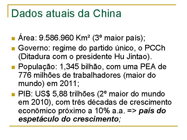 Dados atuais da China n n Área: 9. 586. 960 Km² (3º maior país);