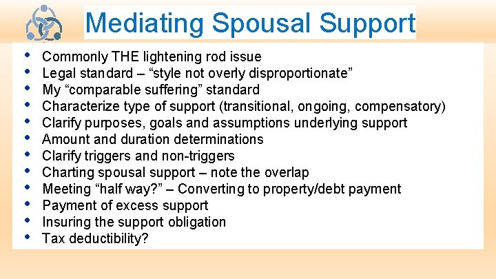 Mediating Spousal Support • • • Commonly THE lightening rod issue Legal standard –