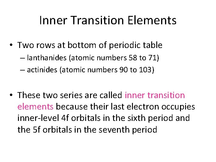 Inner Transition Elements • Two rows at bottom of periodic table – lanthanides (atomic