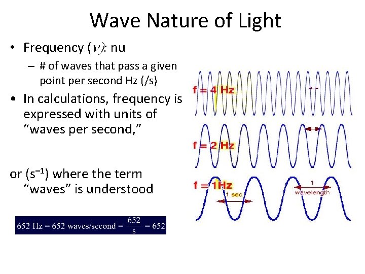 Wave Nature of Light • Frequency (n): nu – # of waves that pass