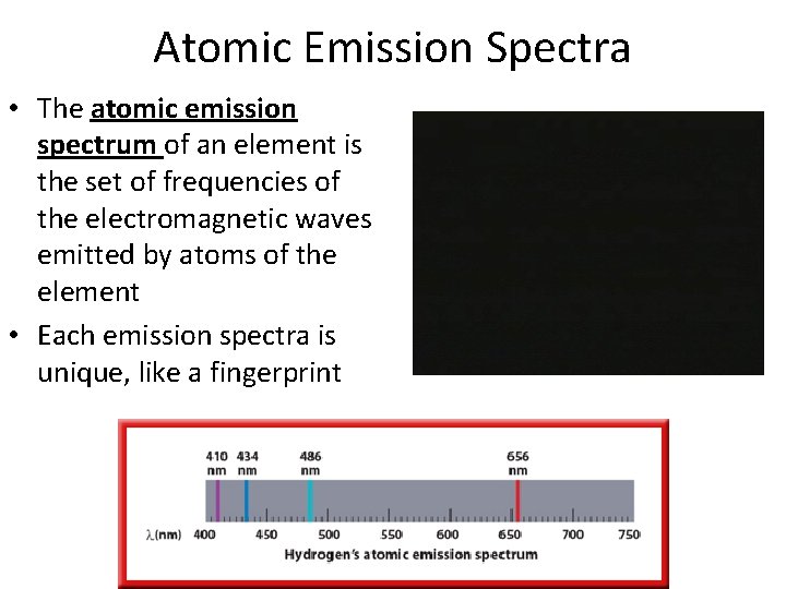 Atomic Emission Spectra • The atomic emission spectrum of an element is the set