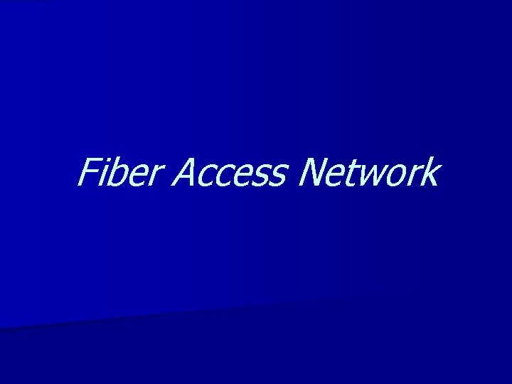Fiber Access Network 
