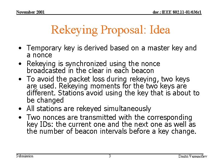 November 2001 doc. : IEEE 802. 11 -01/636 r 1 Rekeying Proposal: Idea •