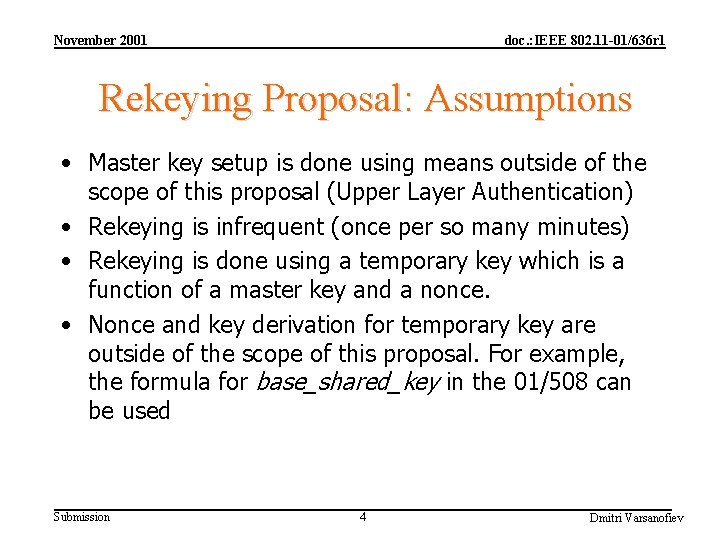 November 2001 doc. : IEEE 802. 11 -01/636 r 1 Rekeying Proposal: Assumptions •