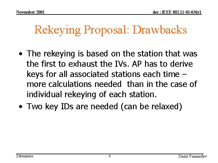 November 2001 doc. : IEEE 802. 11 -01/636 r 1 Rekeying Proposal: Drawbacks •