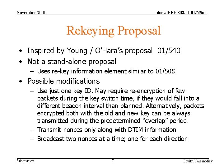 November 2001 doc. : IEEE 802. 11 -01/636 r 1 Rekeying Proposal • Inspired
