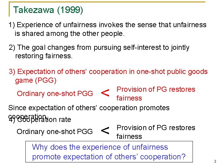 Takezawa (1999) 1) Experience of unfairness invokes the sense that unfairness is shared among