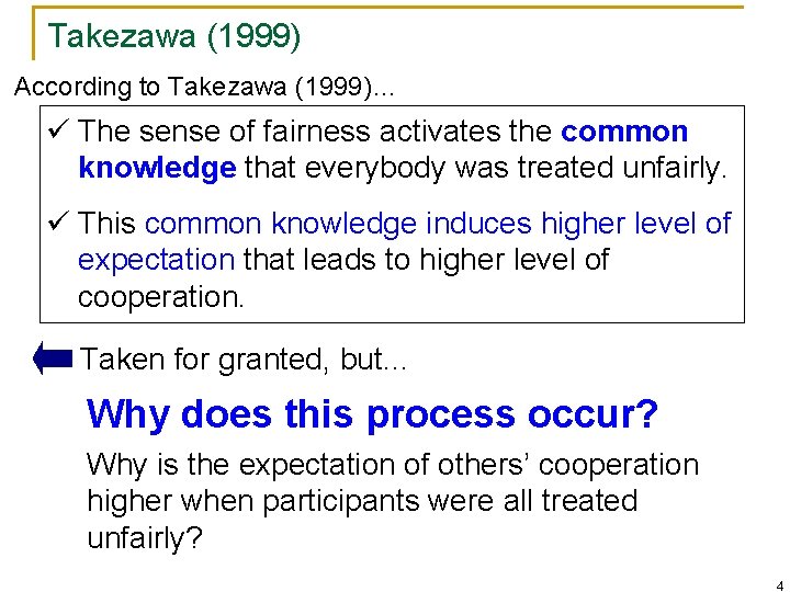 Takezawa (1999) According to Takezawa (1999)… ü The sense of fairness activates the common
