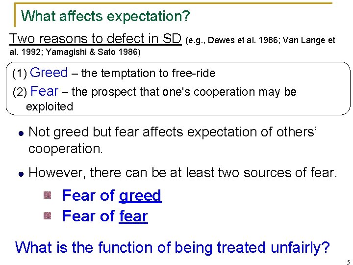 What affects expectation? Two reasons to defect in SD (e. g. , Dawes et