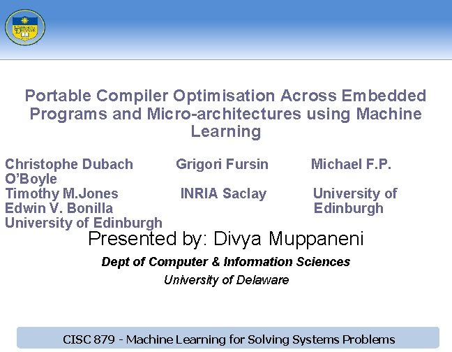 Portable Compiler Optimisation Across Embedded Programs and Micro-architectures using Machine Learning Christophe Dubach Grigori