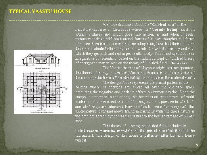 TYPICAL VAASTU HOUSE We have discussed about the “Cubical anu” as the miniature universe