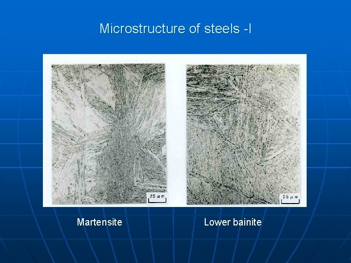 Microstructure of steels -I Martensite Lower bainite 