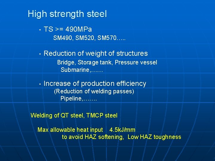 High strength steel • TS >= 490 MPa SM 490, SM 520, SM 570….