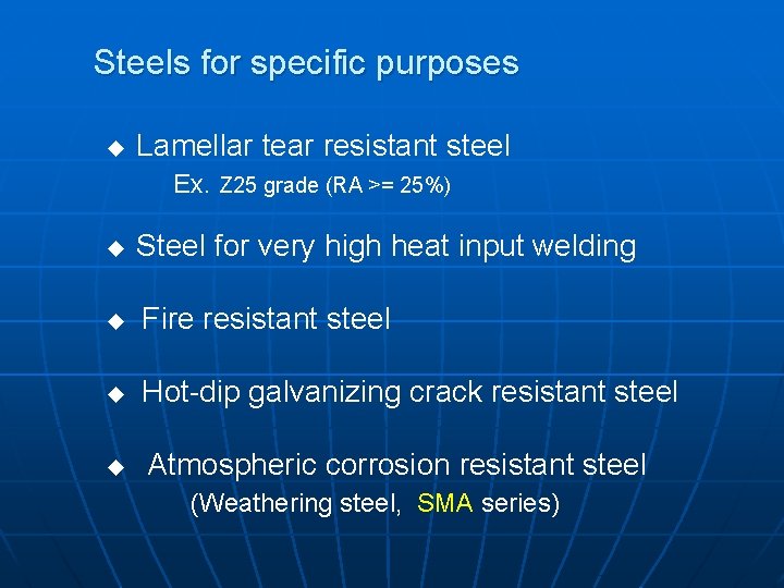 Steels for specific purposes u Lamellar tear resistant steel Ex. Z 25 grade (RA