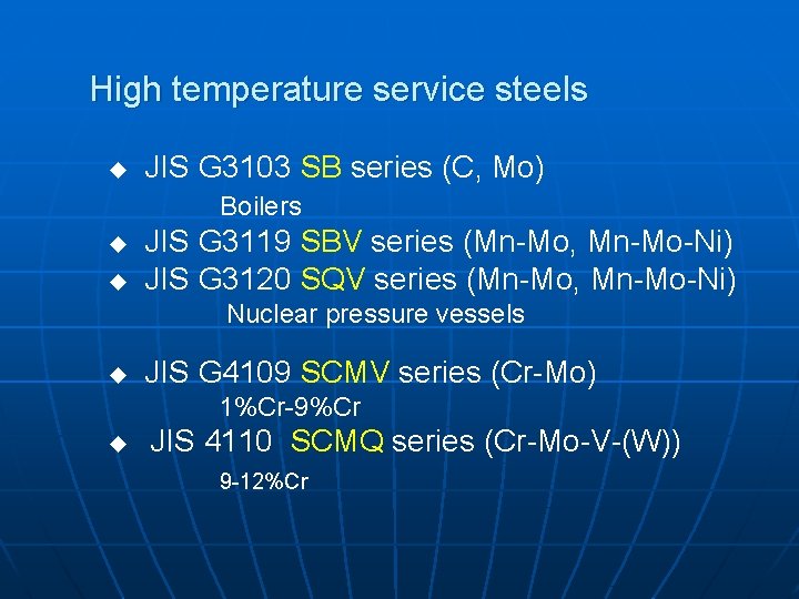 High temperature service steels u JIS G 3103 SB series (C, Mo) Boilers u