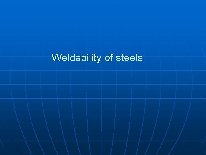 Weldability of steels 