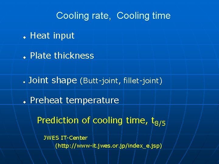 Cooling rate, Cooling time u Heat input u Plate thickness u u Joint shape