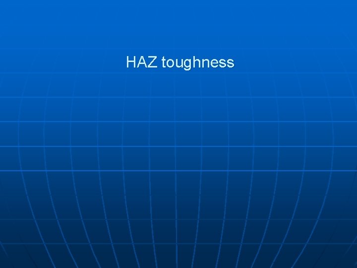 HAZ toughness 