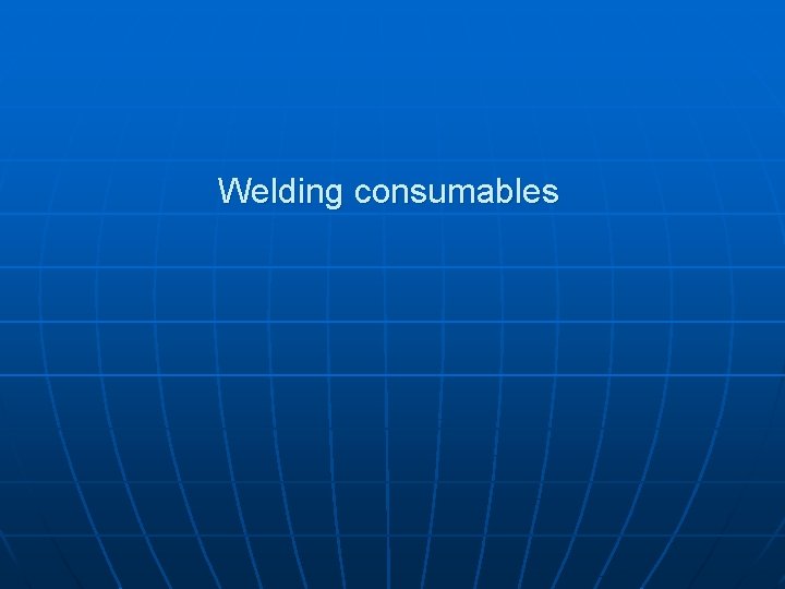 Welding consumables 