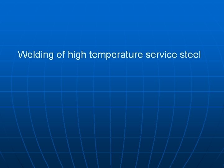 Welding of high temperature service steel 