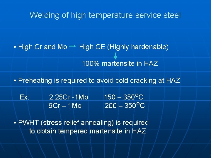 Welding of high temperature service steel • High Cr and Mo High CE (Highly