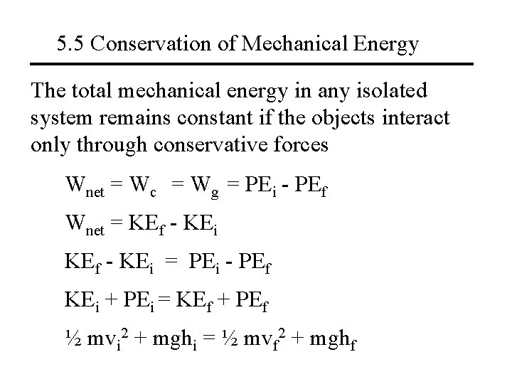 5. 5 Conservation of Mechanical Energy The total mechanical energy in any isolated system