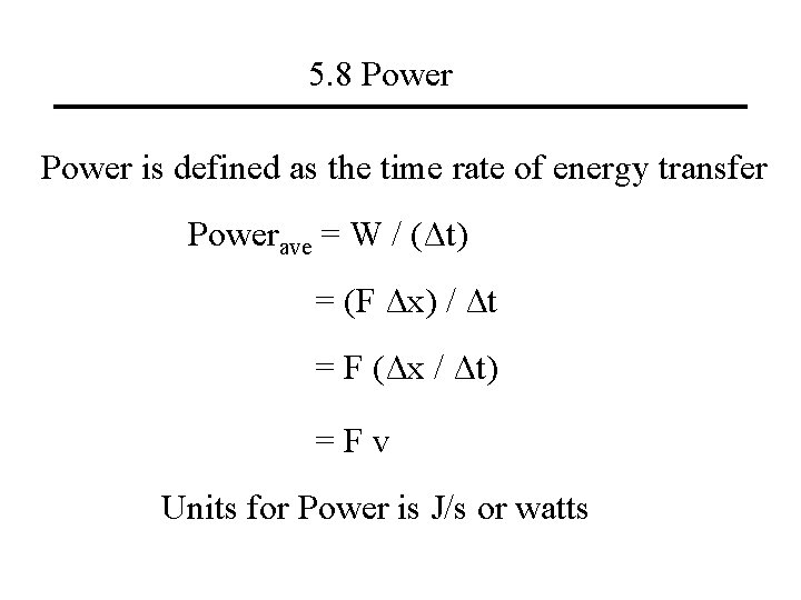 5. 8 Power is defined as the time rate of energy transfer Powerave =