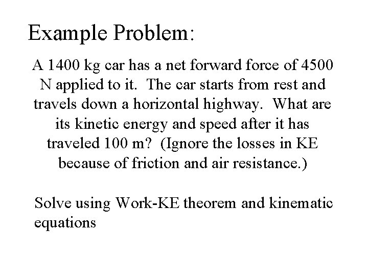 Example Problem: A 1400 kg car has a net forward force of 4500 N