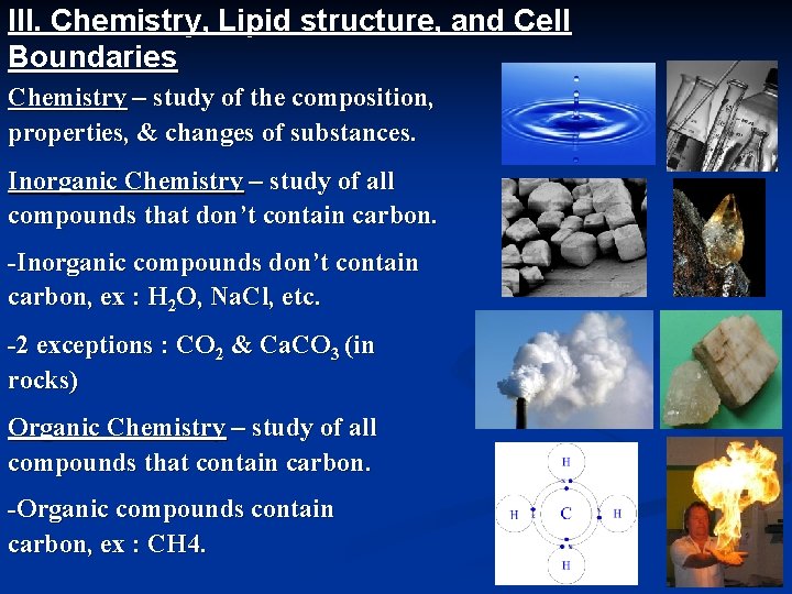 III. Chemistry, Lipid structure, and Cell Boundaries Chemistry – study of the composition, properties,