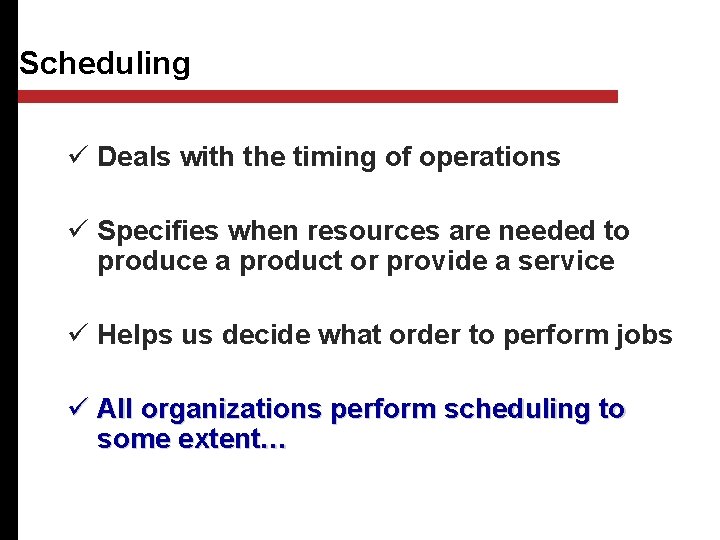Scheduling ü Deals with the timing of operations ü Specifies when resources are needed