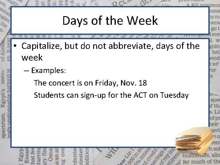 Days of the Week • Capitalize, but do not abbreviate, days of the week