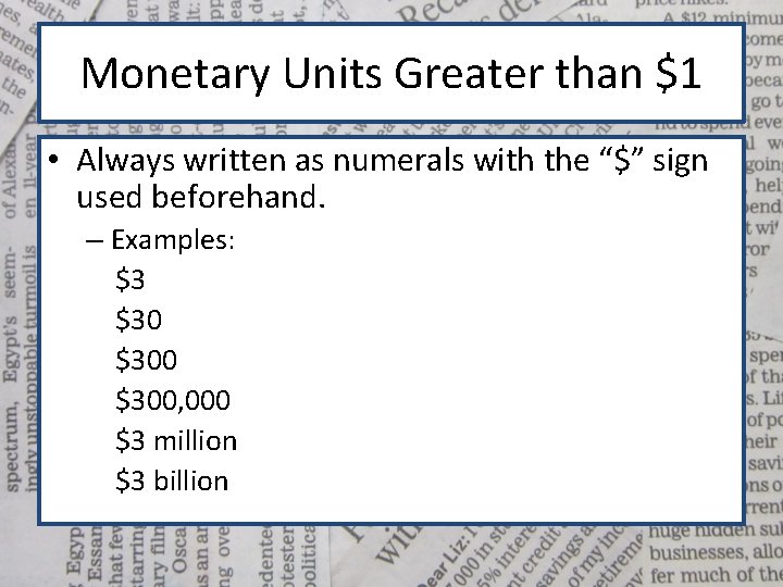 Monetary Units Greater than $1 • Always written as numerals with the “$” sign