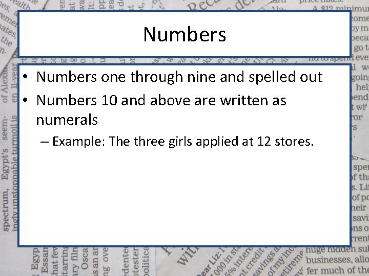 Numbers • Numbers one through nine and spelled out • Numbers 10 and above