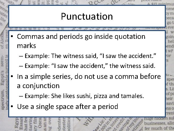 Punctuation • Commas and periods go inside quotation marks – Example: The witness said,