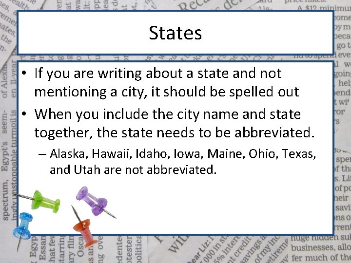 States • If you are writing about a state and not mentioning a city,