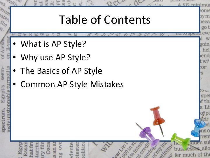 Table of Contents • • What is AP Style? Why use AP Style? The