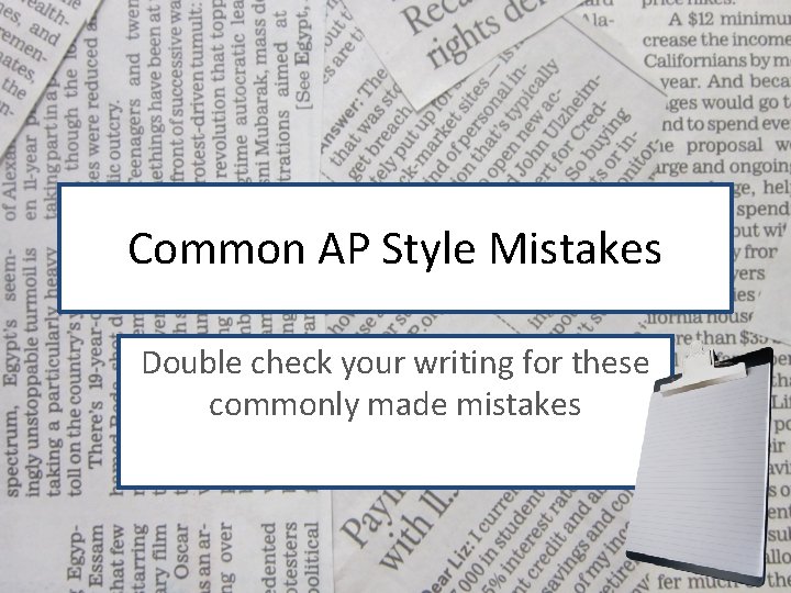 Common AP Style Mistakes Double check your writing for these commonly made mistakes 