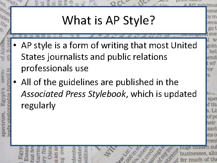 What is AP Style? • AP style is a form of writing that most