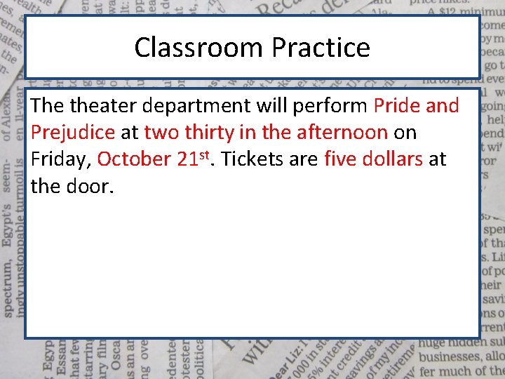 Classroom Practice The theater department will perform Pride and Prejudice at two thirty in