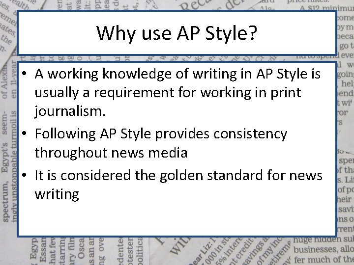 Why use AP Style? • A working knowledge of writing in AP Style is