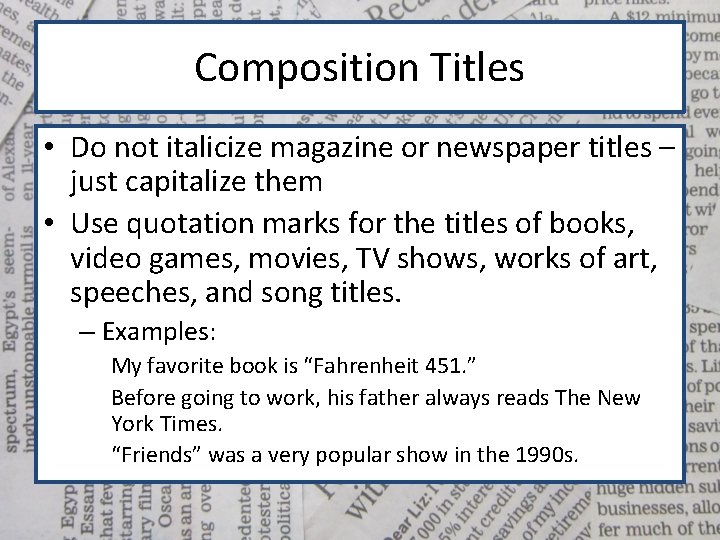 Composition Titles • Do not italicize magazine or newspaper titles – just capitalize them