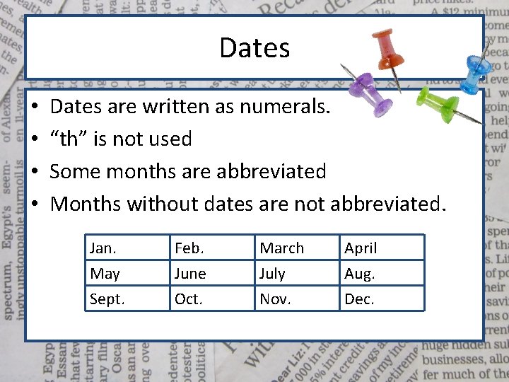 Dates • • Dates are written as numerals. “th” is not used Some months