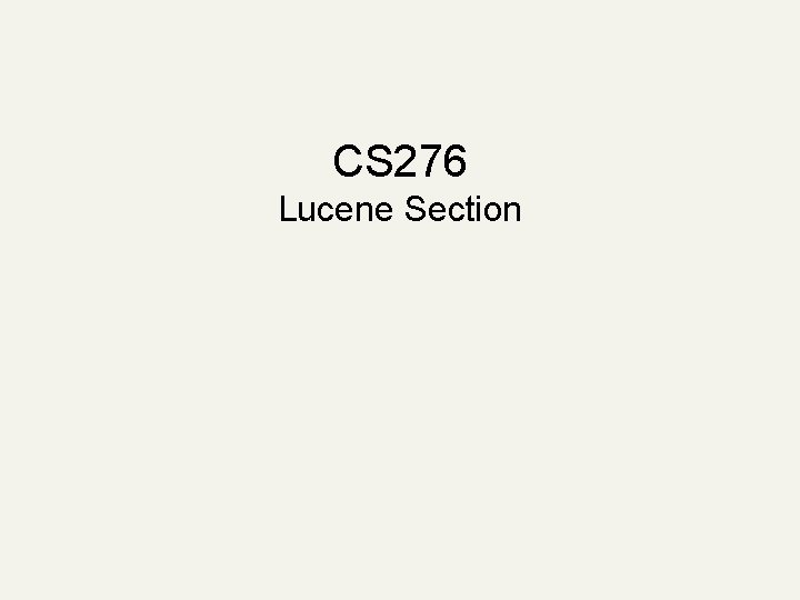 CS 276 Lucene Section 
