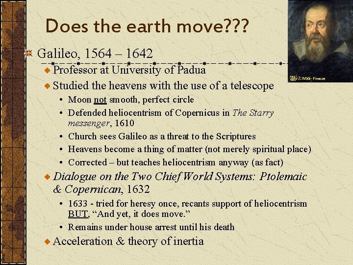 Does the earth move? ? ? Galileo, 1564 – 1642 Professor at University of