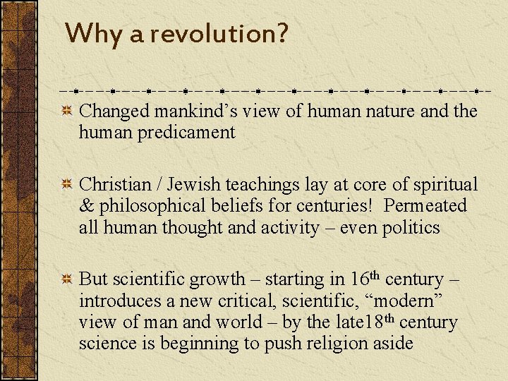 Why a revolution? Changed mankind’s view of human nature and the human predicament Christian