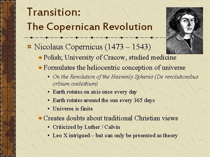 Transition: The Copernican Revolution Nicolaus Copernicus (1473 – 1543) Polish; University of Cracow, studied
